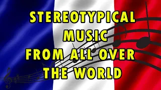 Stereotypical Music From All Over The World