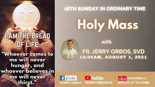 Holy Mass 10AM,  1 August 2021 with Fr. Jerry Orbos, SVD | 18th Sunday in Ordinary Time