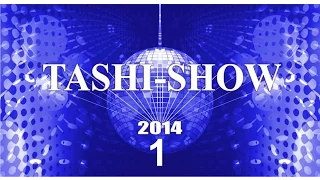 TASHI SHOW 2014   part 1