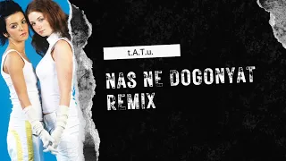 t.A.T.u. - Nas Ne Dogonyat (Remix Ivo Del Alba)