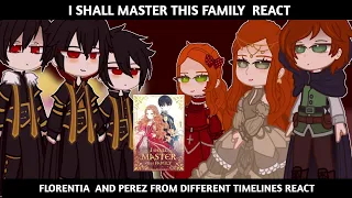 I shall master this family react || florentia  and perez  from different  timelines react