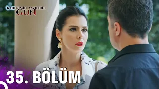 Kaderimin Yazıldığı Gün 35. Bölüm