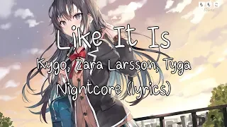 Kygo, Zara Larsson, Tyga - Like It Is | Nightcore (lyrics)