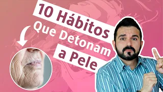 Não destrua sua pele! Descubra 10 Hábitos que Acabam com Ela! | Dr. Rafael Freitas