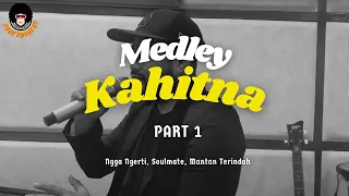 MEDLEY KAHITNA - Ngga Ngerti, Soulmate, Mantan Terindah (Part 1)