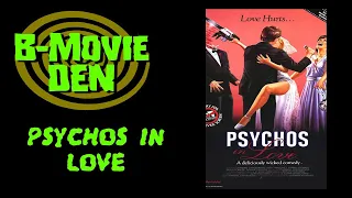 B-Movie Den: Psychos In Love