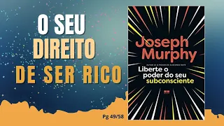 O SEU  DIREITO DE SER RICO | Livro  Liberte o Poder do Seu Subconsciente - Joseph Murphy