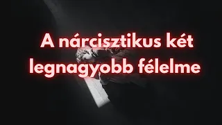 A nárcisztikus két legnagyobb félelme