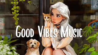 Good Vibes 🍀 A playlist that makes you feel positive when you listen to it ~ Morning music playlist