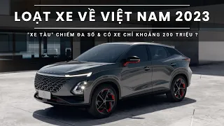 Điểm danh loạt xe sẽ về Việt Nam năm nay: "Xe tàu" chiếm đa số, có xe chỉ hơn 200 triệu? |XEHAY.VN|