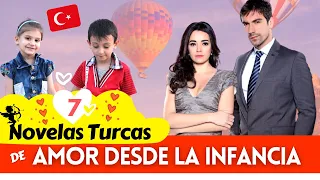 ❤️ 7 Novelas Turcas de AMOR desde la INFANCIA 🇹🇷😍