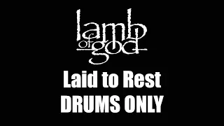 Lamb Of God Laid To Rest DRUMS ONLY
