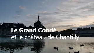 Un Temps d'Avance : le Grand Condé et le château de Chantilly