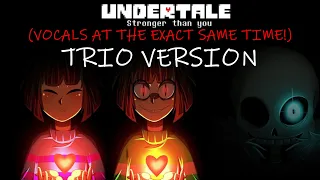 Stronger Than You - Trio (Sans/Chara/Frisk) AT THE SAME TIME