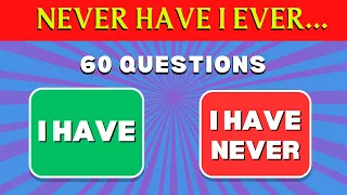 Never have I Ever... 60 questions.