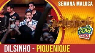 Dilsinho - Piquenique (Especial Semana Maluca 2018)