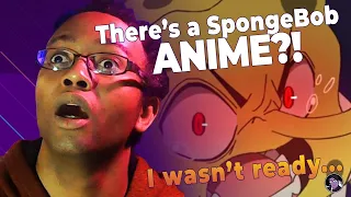 I was told there was a SpongeBob anime...