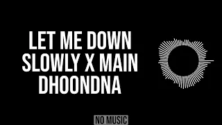 Let Me Down Slowly × Main Dhoondne Ko | Gravero mashup | Vocals Only | Without music | Acapella