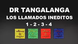 Dr Tangalanga - Los Llamados Ineditos Vol 1-2-3-4