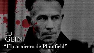 ED GEIN - "EL CARNICERO DE PLAINFIELD"