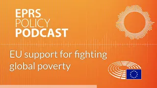 EU support for fighting global poverty [Policy Podcast]