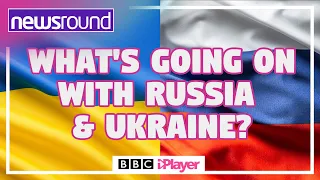 Russia and Ukraine | Why are people talking about them? | Newsround