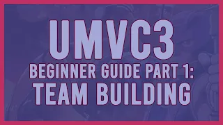 SELECT YOUR CHARACTER!!｜UMVC3 BEGINNER GUIDE PART 1: TEAM BUILDING｜