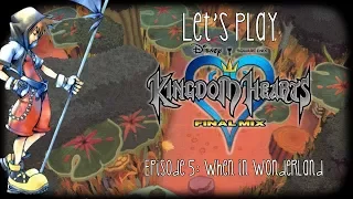 Let's Play Kingdom Hearts 1 - Episode 5: When in Wonderland