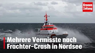 Nach Schiffsunglück auf der Nordsee: Mehrere Seeleute vermisst | krone.tv NEWS