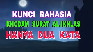 Hanya Dua Kata Saja - Kunci Rahasia Khodam Surat Al-Ikhlas