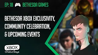 Xbox Chaturdays 18: Bethesda Xbox Exclusivity, Community Celebration, and Future Gaming Events