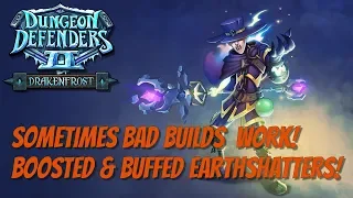 DD2 - When Bad Builds Work! Buffed & Boosted Earthshatters!