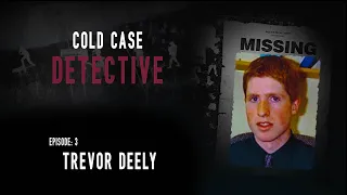 The Mysterious Disappearance of Trevor Deely: Who Were the Men in the Shadows?