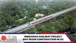 Mindanao Railway project may begin construction in Q2