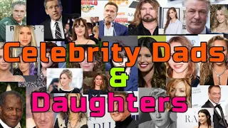 CELEBRITY DADS AND DAUGHTERS  PART 1