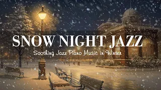 Snow Night Jazz Istrumental Music - Soothing Jazz Piano Music in Winter - Cozy Jazz Background Music