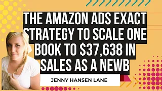 The Amazon Ads EXACT Strategy You Can Use To Scale One Book To $37,638 in Sales!