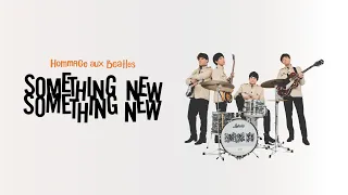 Something New | Beatlemania - Hommage aux Beatles