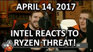 Intel FINALLY Reacts to Ryzen Threat - WAN Show April 14, 2017