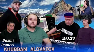 ХУРРАМ-АЛОВАТОВ***ТУЁНА  2021/ KHURRAM-ALOVATOV TUYONA (BAZMI POMERI)