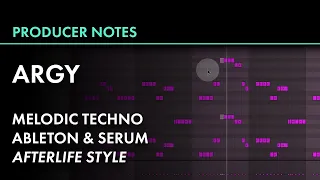 ARGY, Goom Gum "Pantheon" Style | Melodic Techno Main Stage, Afterlife | Producer Notes 005