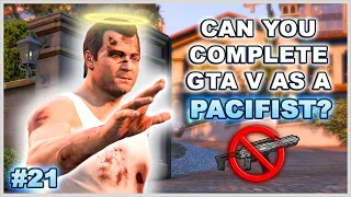 Can You Complete GTA 5 Without Wasting Anyone? - Part 21 (Pacifist Challenge)