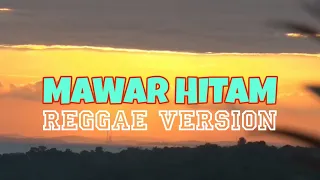 MAWAR HITAM - TIPE-X ( Reggae Version )