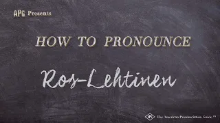 How to Pronounce Ros-Lehtinen (Real Life Examples!)