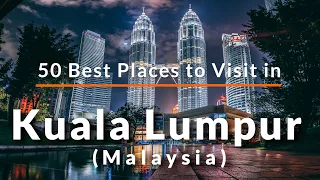 50 Places to Visit in Kuala Lumpur, Malaysia. | Travel Video | SKY Travel