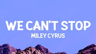 Miley Cyrus - We Can't Stop (Lyrics)