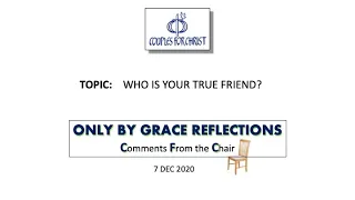 ONLY BY GRACE REFLECTIONS - Comments From the Chair 7 December 2020