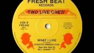 Two Live Crew- What I Like (scratch version)