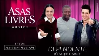 Asas Livres - Dependente "É Ela Que Eu Amo"  (Ao Vivo) [Áudio Oficial]