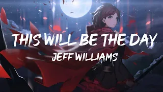 This will be the day (Jeff Williams Casey Lee williams) Op 1 Rwby (Lyrics)